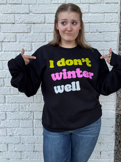 I Don't Winter Well Sweatshirt