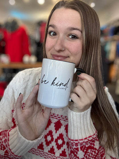 Be Kind of a Bitch Funny Coffee Mug