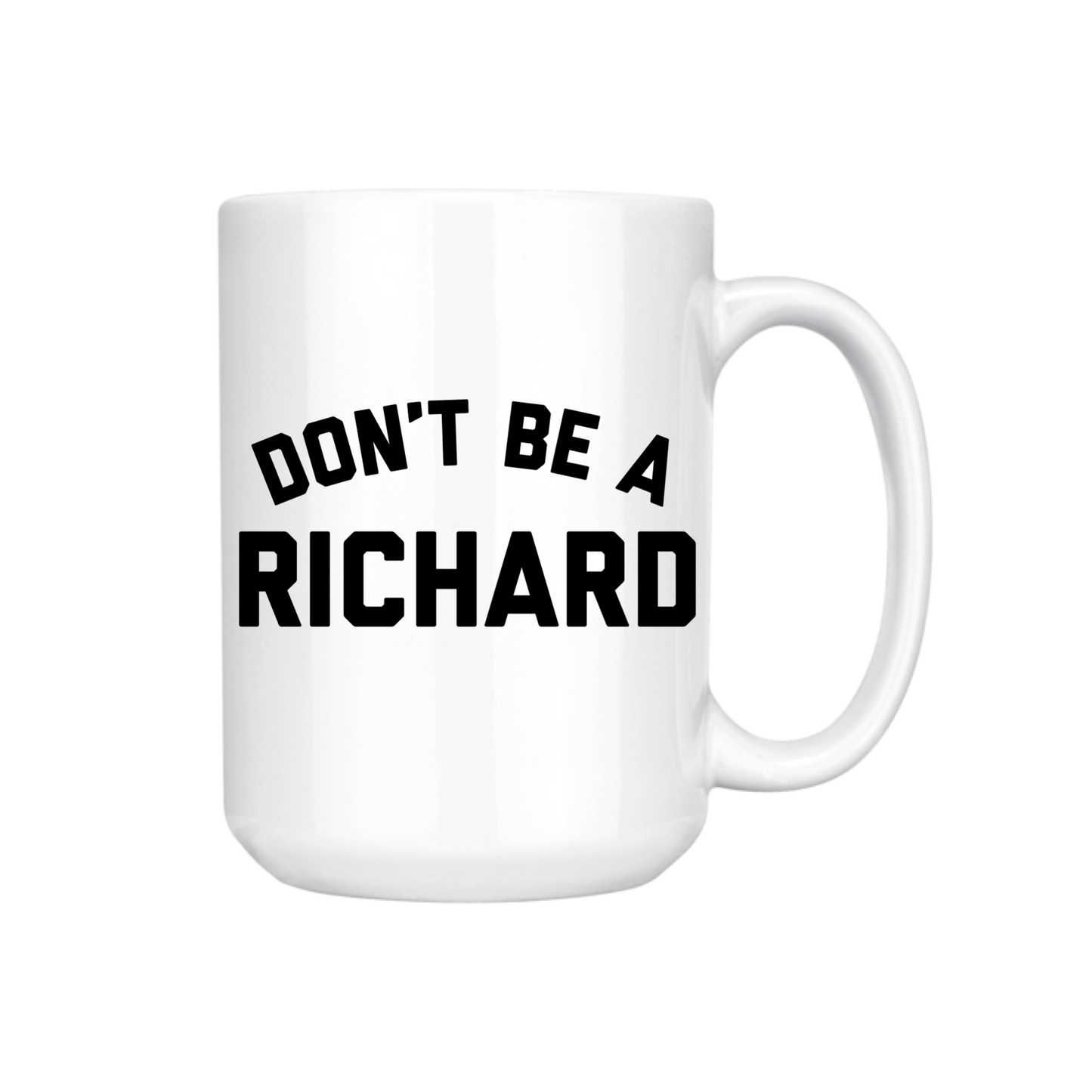 Don't Be A Richard Mug