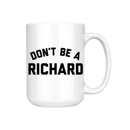 Don't Be A Richard Mug