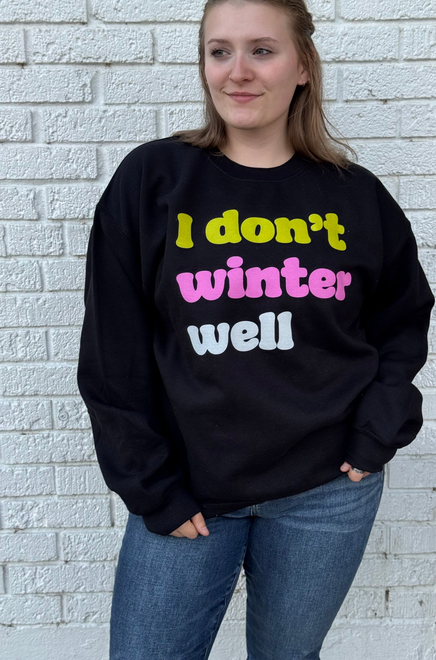 I Don't Winter Well Sweatshirt