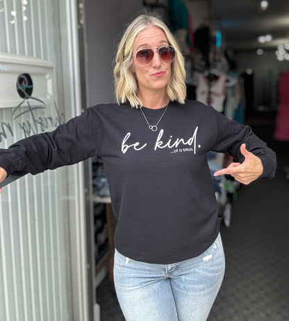 Be Kind of a Bitch Sweatshirt