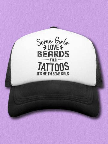 Some Girls Love Beards And Tattoos Trucker Hat