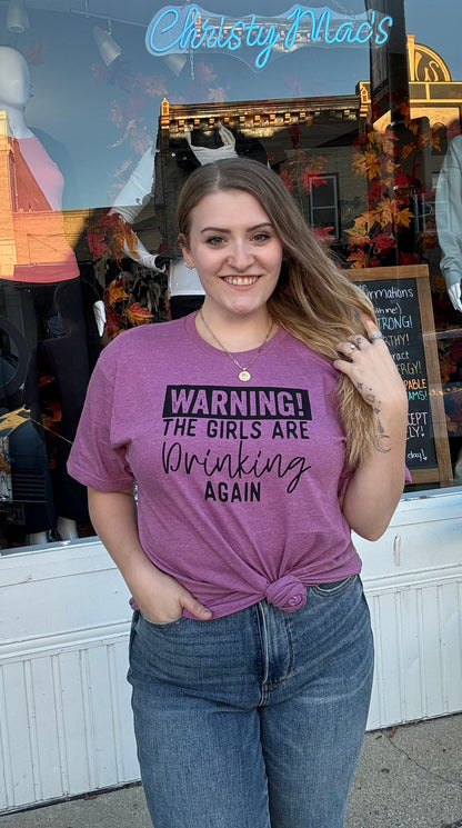 Warning! The Girls Are Drinking Again! Graphic Tee