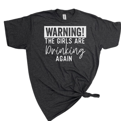 Warning, The Girls Are Drinking Graphic